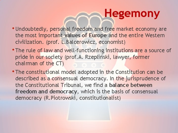 Hegemony • Undoubtedly, personal freedom and free market economy are the most important values