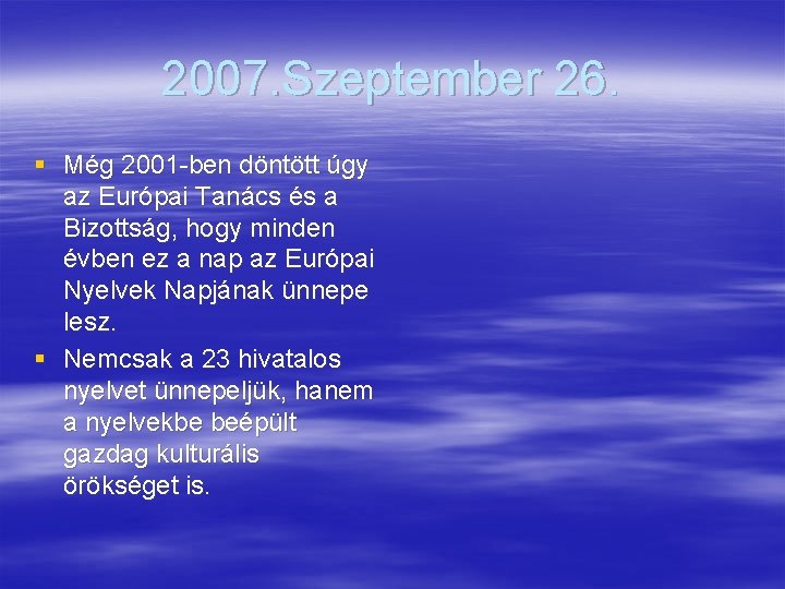 2007. Szeptember 26. § Még 2001 -ben döntött úgy az Európai Tanács és a