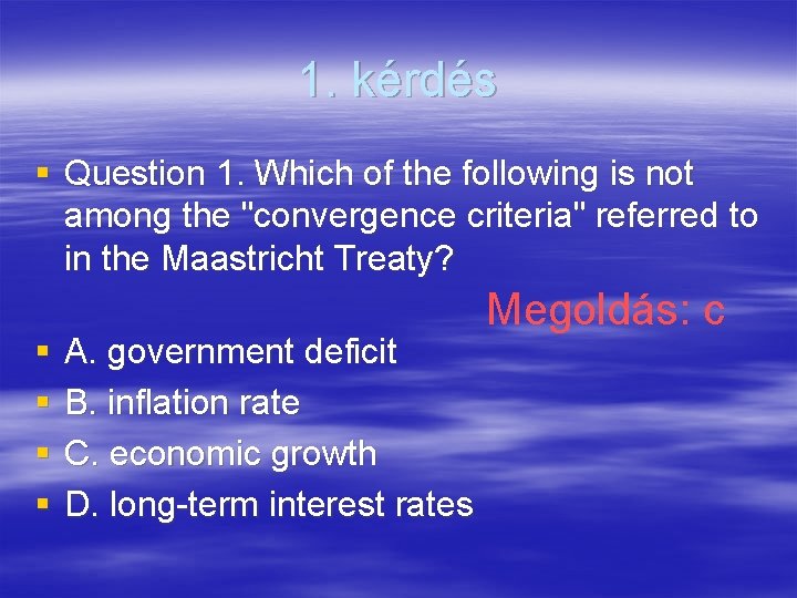 1. kérdés § Question 1. Which of the following is not among the "convergence