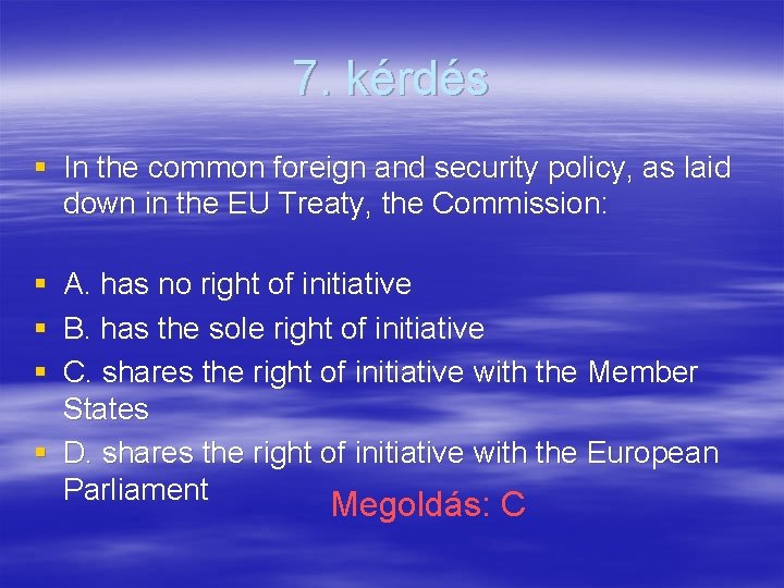 7. kérdés § In the common foreign and security policy, as laid down in