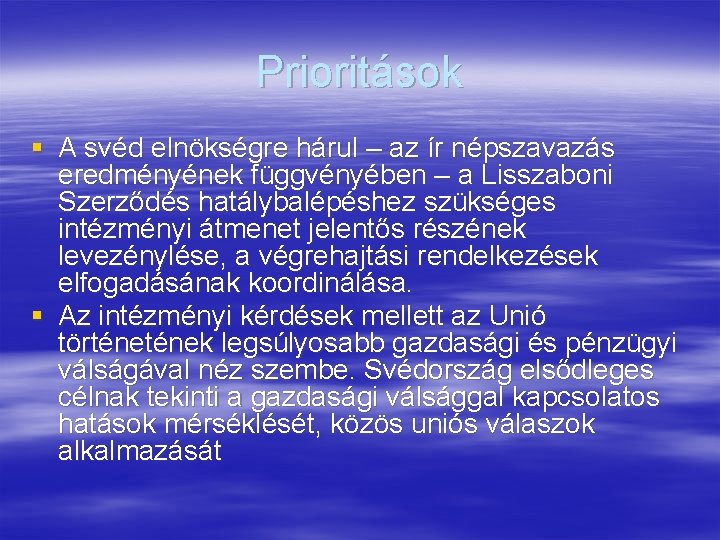 Prioritások § A svéd elnökségre hárul – az ír népszavazás eredményének függvényében – a