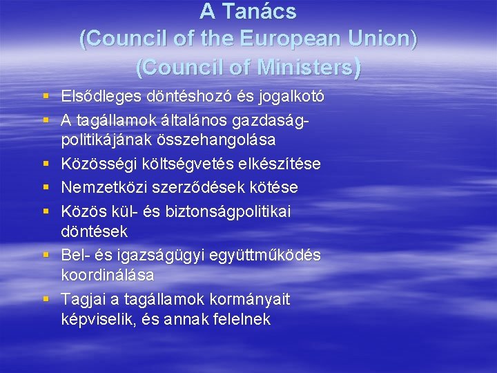 A Tanács (Council of the European Union) (Council of Ministers) § Elsődleges döntéshozó és