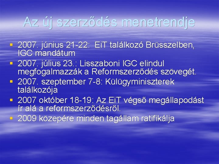 Az új szerződés menetrendje § 2007. június 21 -22: Ei. T találkozó Brüsszelben, IGC