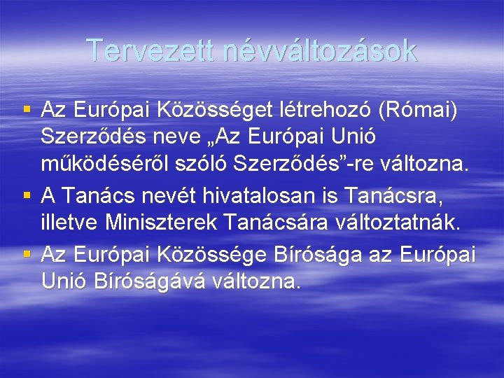 Tervezett névváltozások § Az Európai Közösséget létrehozó (Római) Szerződés neve „Az Európai Unió működéséről