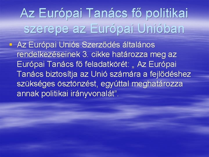 Az Európai Tanács fő politikai szerepe az Európai Unióban § Az Európai Uniós Szerződés