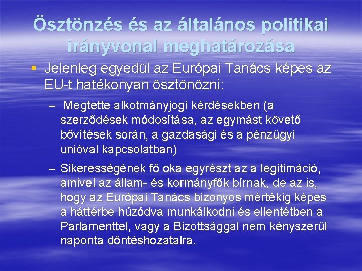 Ösztönzés és az általános politikai irányvonal meghatározása § Jelenleg egyedül az Európai Tanács képes