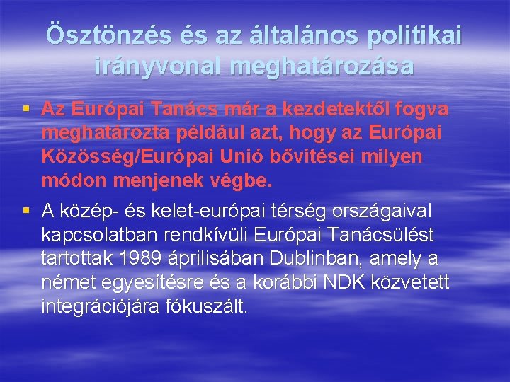 Ösztönzés és az általános politikai irányvonal meghatározása § Az Európai Tanács már a kezdetektől