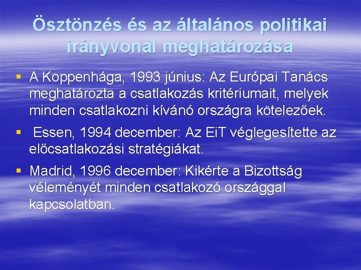 Ösztönzés és az általános politikai irányvonal meghatározása § A Koppenhága, 1993 június: Az Európai