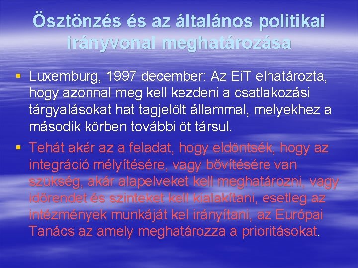 Ösztönzés és az általános politikai irányvonal meghatározása § Luxemburg, 1997 december: Az Ei. T