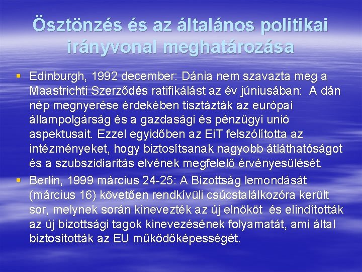 Ösztönzés és az általános politikai irányvonal meghatározása § Edinburgh, 1992 december: Dánia nem szavazta