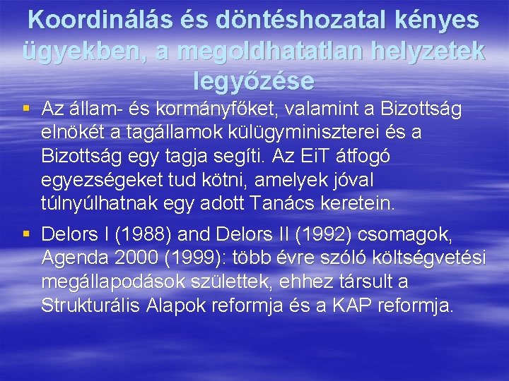 Koordinálás és döntéshozatal kényes ügyekben, a megoldhatatlan helyzetek legyőzése § Az állam- és kormányfőket,