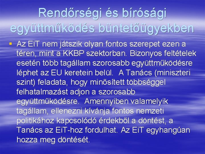 Rendőrségi és bírósági együttműködés büntetőügyekben § Az Ei. T nem játszik olyan fontos szerepet