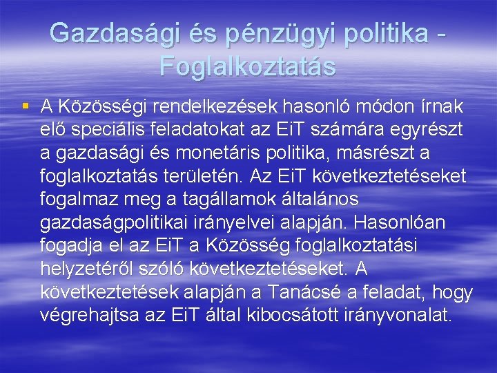 Gazdasági és pénzügyi politika Foglalkoztatás § A Közösségi rendelkezések hasonló módon írnak elő speciális