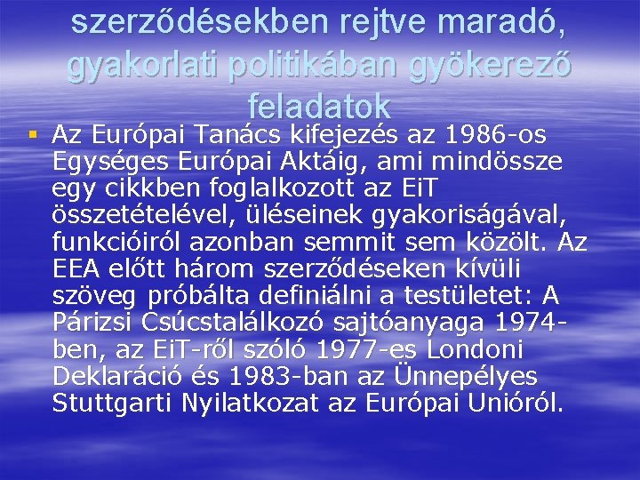 szerződésekben rejtve maradó, gyakorlati politikában gyökerező feladatok § Az Európai Tanács kifejezés az 1986