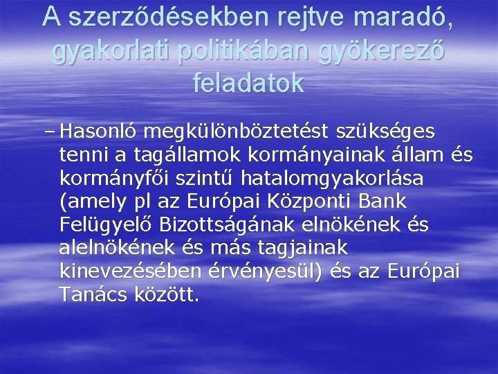 A szerződésekben rejtve maradó, gyakorlati politikában gyökerező feladatok – Hasonló megkülönböztetést szükséges tenni a