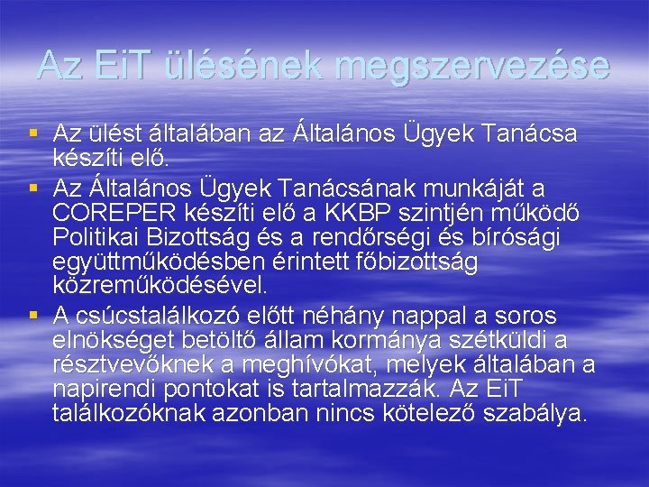 Az Ei. T ülésének megszervezése § Az ülést általában az Általános Ügyek Tanácsa készíti