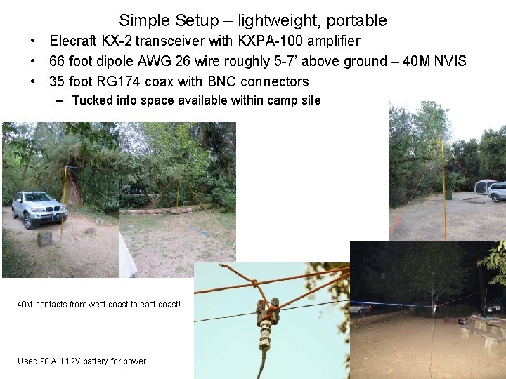 Simple Setup – lightweight, portable • Elecraft KX-2 transceiver with KXPA-100 amplifier • 66