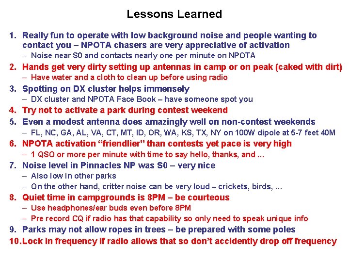 Lessons Learned 1. Really fun to operate with low background noise and people wanting