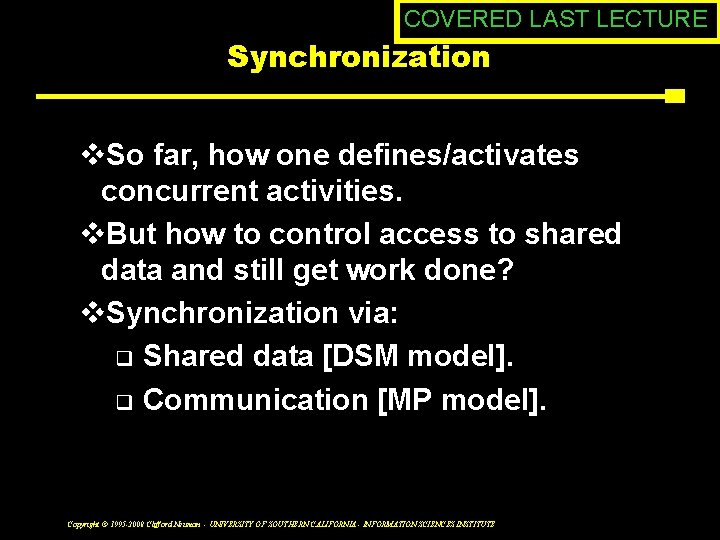 COVERED LAST LECTURE Synchronization v. So far, how one defines/activates concurrent activities. v. But