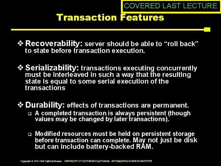 COVERED LAST LECTURE Transaction Features v Recoverability: server should be able to “roll back”