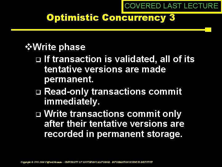 COVERED LAST LECTURE Optimistic Concurrency 3 v. Write phase q If transaction is validated,