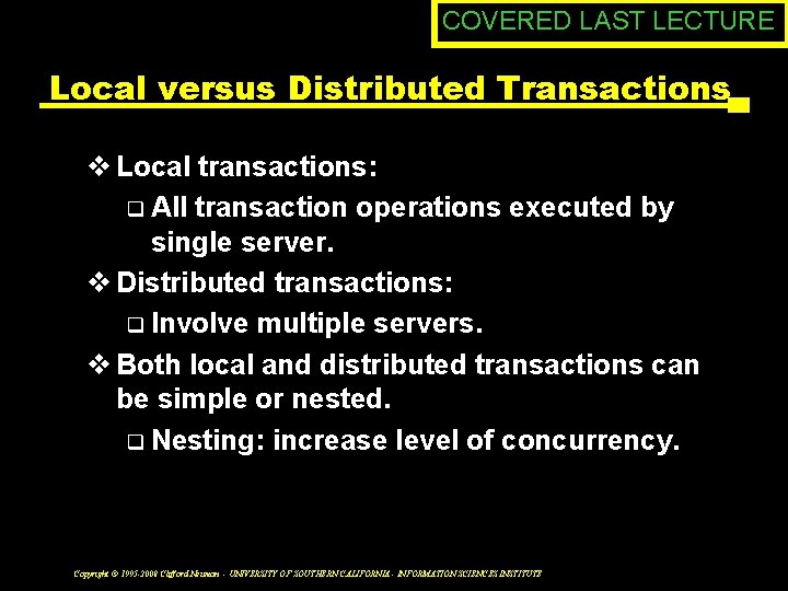 COVERED LAST LECTURE Local versus Distributed Transactions v Local transactions: q All transaction operations