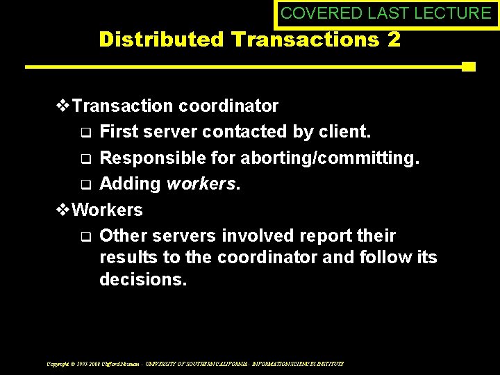 COVERED LAST LECTURE Distributed Transactions 2 v. Transaction coordinator q First server contacted by