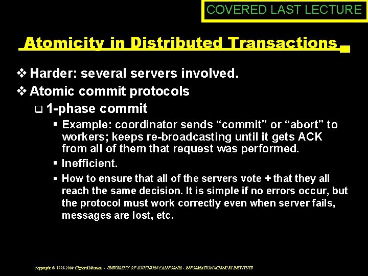 COVERED LAST LECTURE Atomicity in Distributed Transactions v Harder: several servers involved. v Atomic