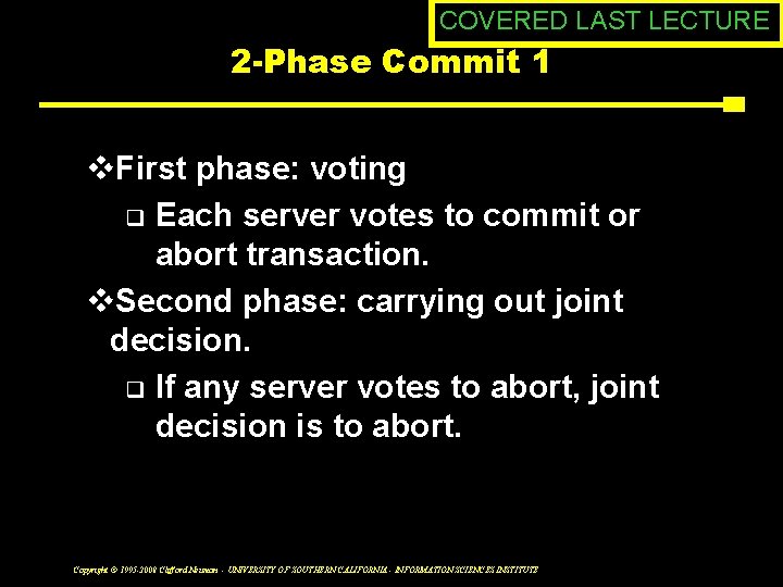 COVERED LAST LECTURE 2 -Phase Commit 1 v. First phase: voting q Each server