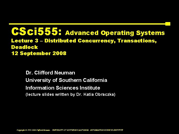 CSci 555: Advanced Operating Systems Lecture 3 – Distributed Concurrency, Transactions, Deadlock 12 September