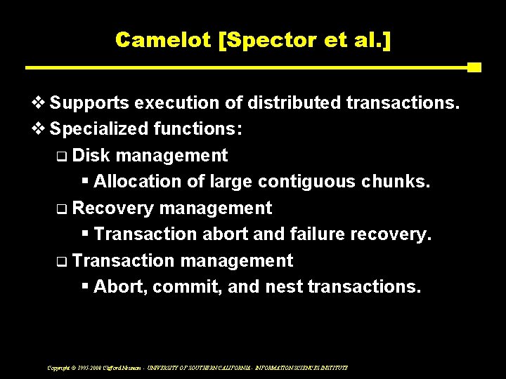 Camelot [Spector et al. ] v Supports execution of distributed transactions. v Specialized functions: