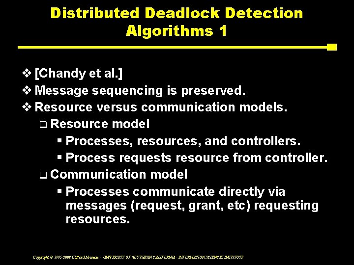 Distributed Deadlock Detection Algorithms 1 v [Chandy et al. ] v Message sequencing is