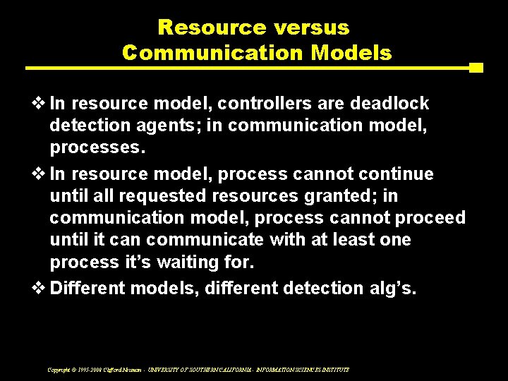 Resource versus Communication Models v In resource model, controllers are deadlock detection agents; in