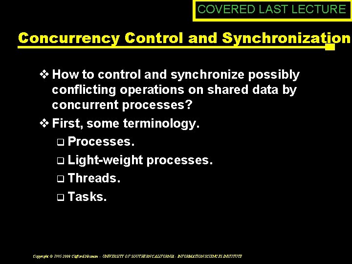 COVERED LAST LECTURE Concurrency Control and Synchronization v How to control and synchronize possibly