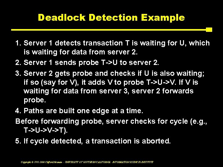 Deadlock Detection Example 1. Server 1 detects transaction T is waiting for U, which