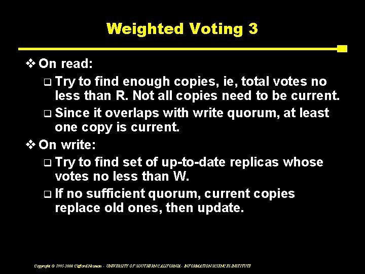 Weighted Voting 3 v On read: q Try to find enough copies, ie, total