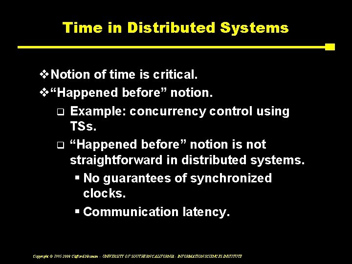 Time in Distributed Systems v. Notion of time is critical. v“Happened before” notion. q