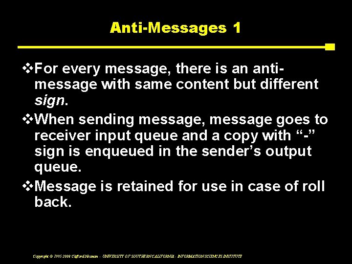 Anti-Messages 1 v. For every message, there is an antimessage with same content but