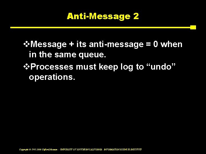 Anti-Message 2 v. Message + its anti-message = 0 when in the same queue.