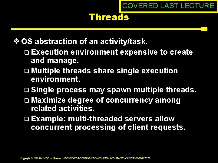 COVERED LAST LECTURE Threads v OS abstraction of an activity/task. q Execution environment expensive