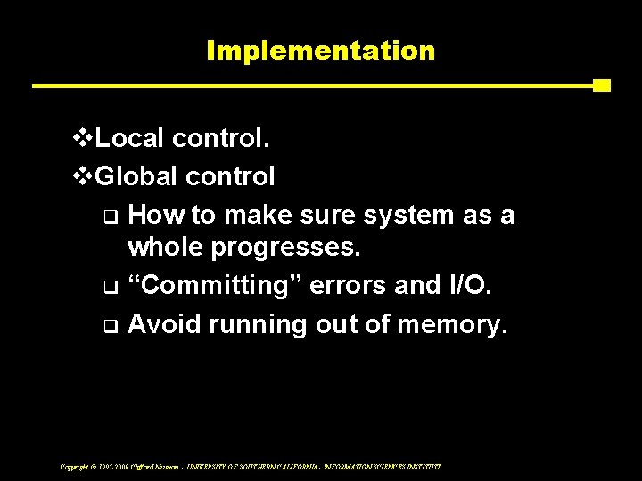 Implementation v. Local control. v. Global control q How to make sure system as