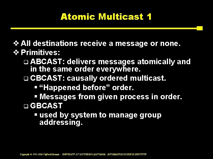 Atomic Multicast 1 v All destinations receive a message or none. v Primitives: q