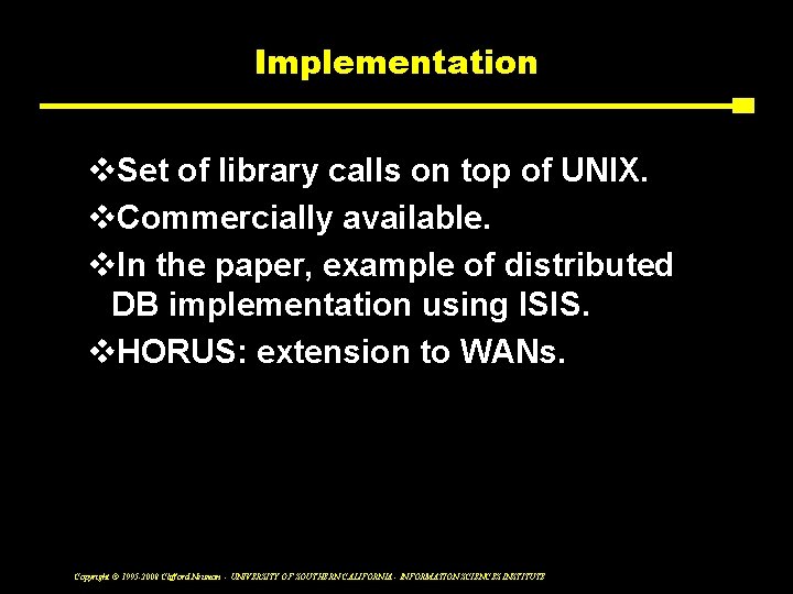 Implementation v. Set of library calls on top of UNIX. v. Commercially available. v.