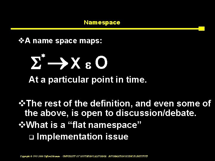 Namespace v. A name space maps: S * ®X e O At a particular