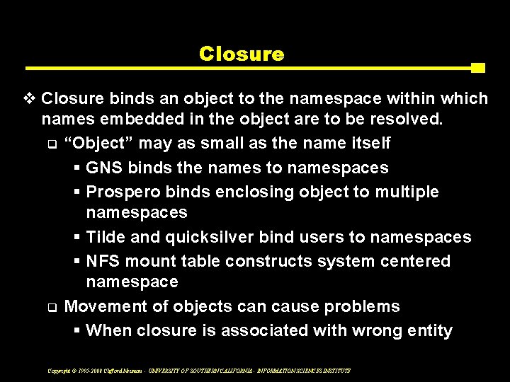 Closure v Closure binds an object to the namespace within which names embedded in