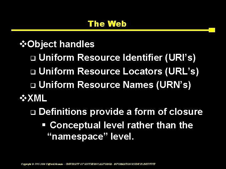 The Web v. Object handles q Uniform Resource Identifier (URI’s) q Uniform Resource Locators