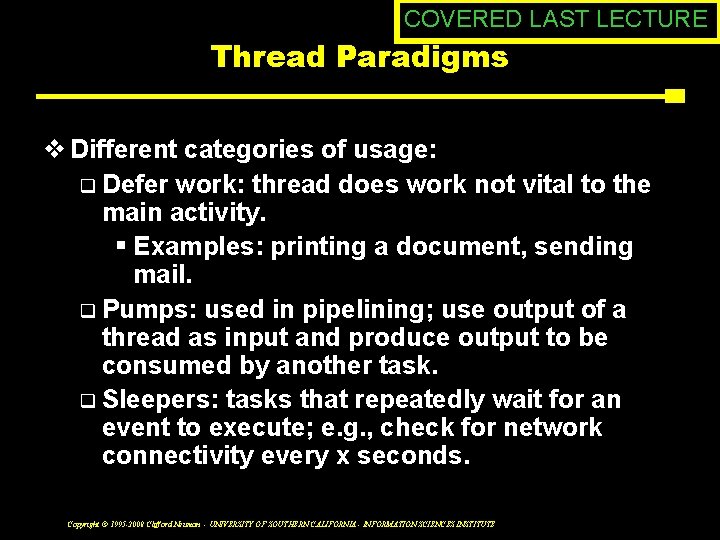 COVERED LAST LECTURE Thread Paradigms v Different categories of usage: q Defer work: thread