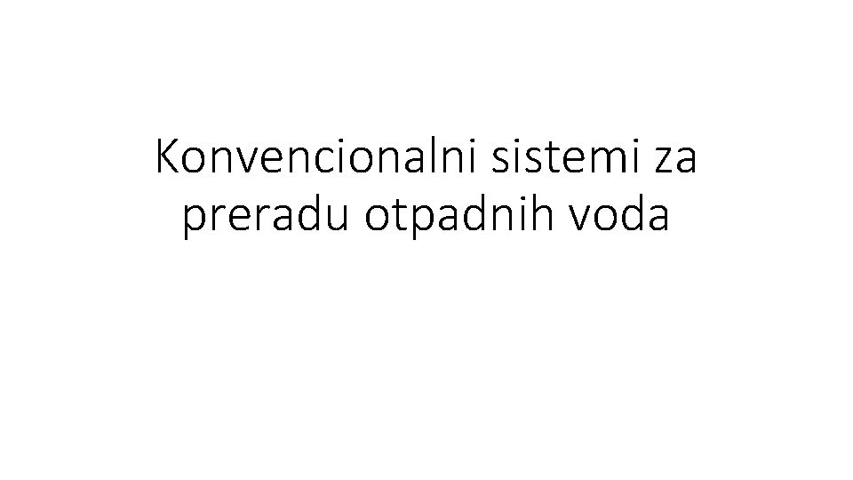 Konvencionalni sistemi za preradu otpadnih voda 