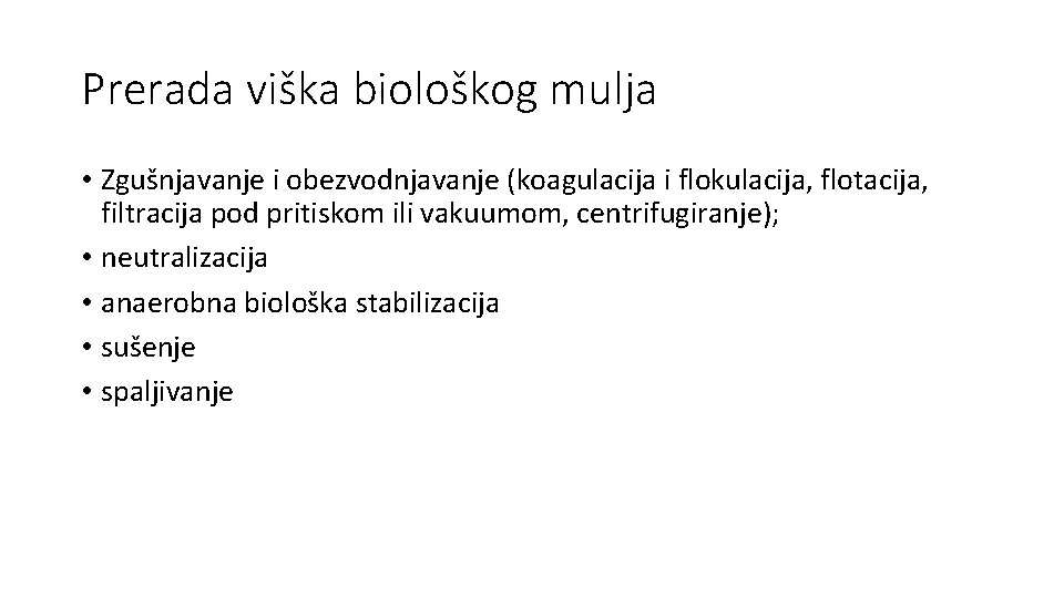 Prerada viška biološkog mulja • Zgušnjavanje i obezvodnjavanje (koagulacija i flokulacija, flotacija, filtracija pod