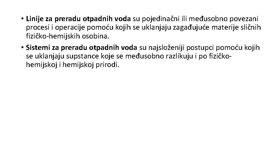  • Linije za preradu otpadnih voda su pojedinačni ili međusobno povezani procesi i